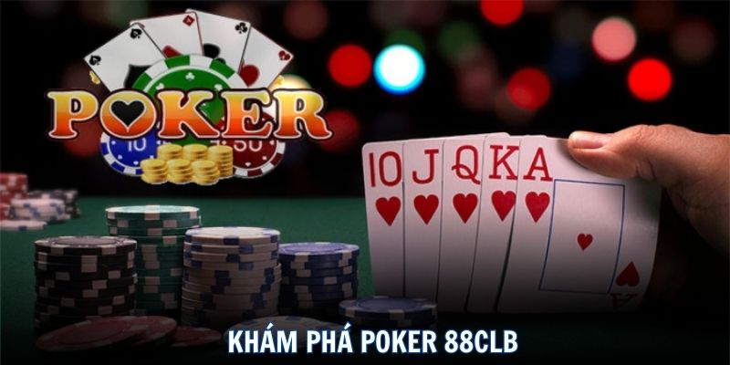 Những điều không nên bỏ lỡ về Poker 88CLB