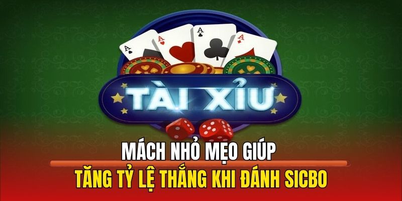 Mách nhỏ mẹo giúp tăng tỷ lệ thắng khi đánh Sicbo