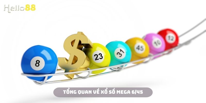 Những thông tin tổng quan về xổ số mega 6/45