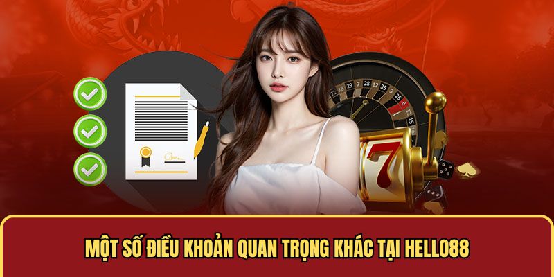 Điều khoản điều kiện quan trọng khác tại Hello88